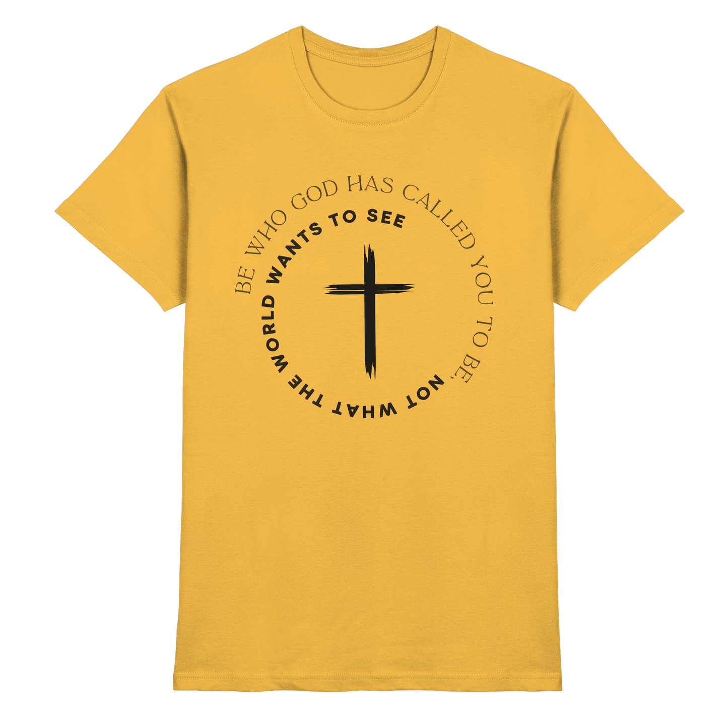 Be Who God Called You To Be – Cross Statement Design - Premium Shirt