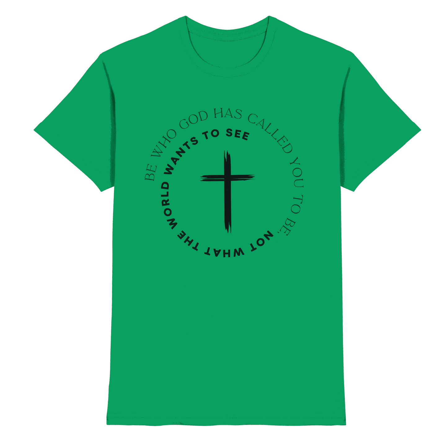 Be Who God Called You To Be – Cross Statement Design - Premium Shirt