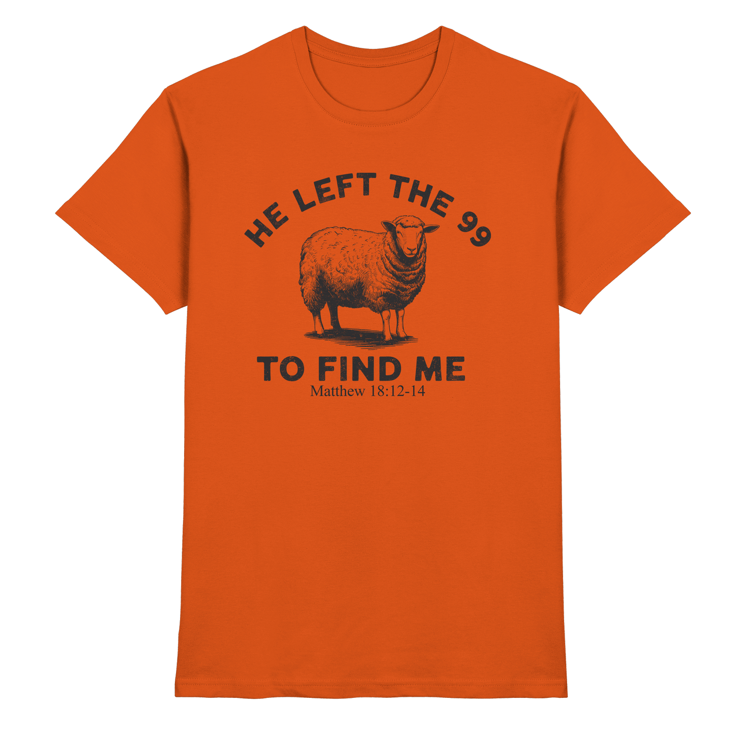 He Left the 99 to Find Me | Persönliches Glaubensbekenntnis - Premium Shirt