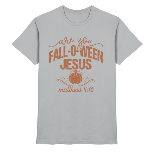 Are you FALL O WEEN Jesus? – Matthew 4:19 | Christliche Halloween Produkte - Premium Shirt