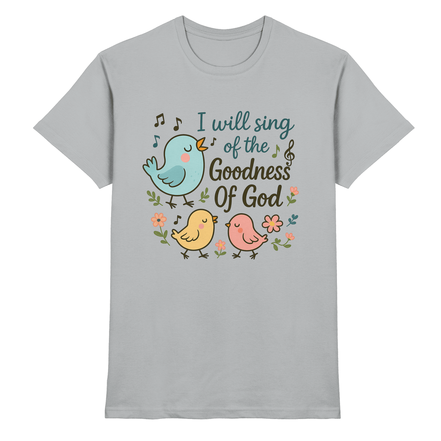 I will sing of the goodness of God | Christliche Produkte - Premium Shirt