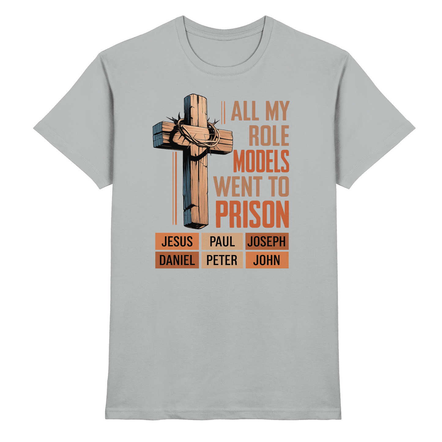 All My Role Models Went to Prison  | Christliches Design - Premium Shirt