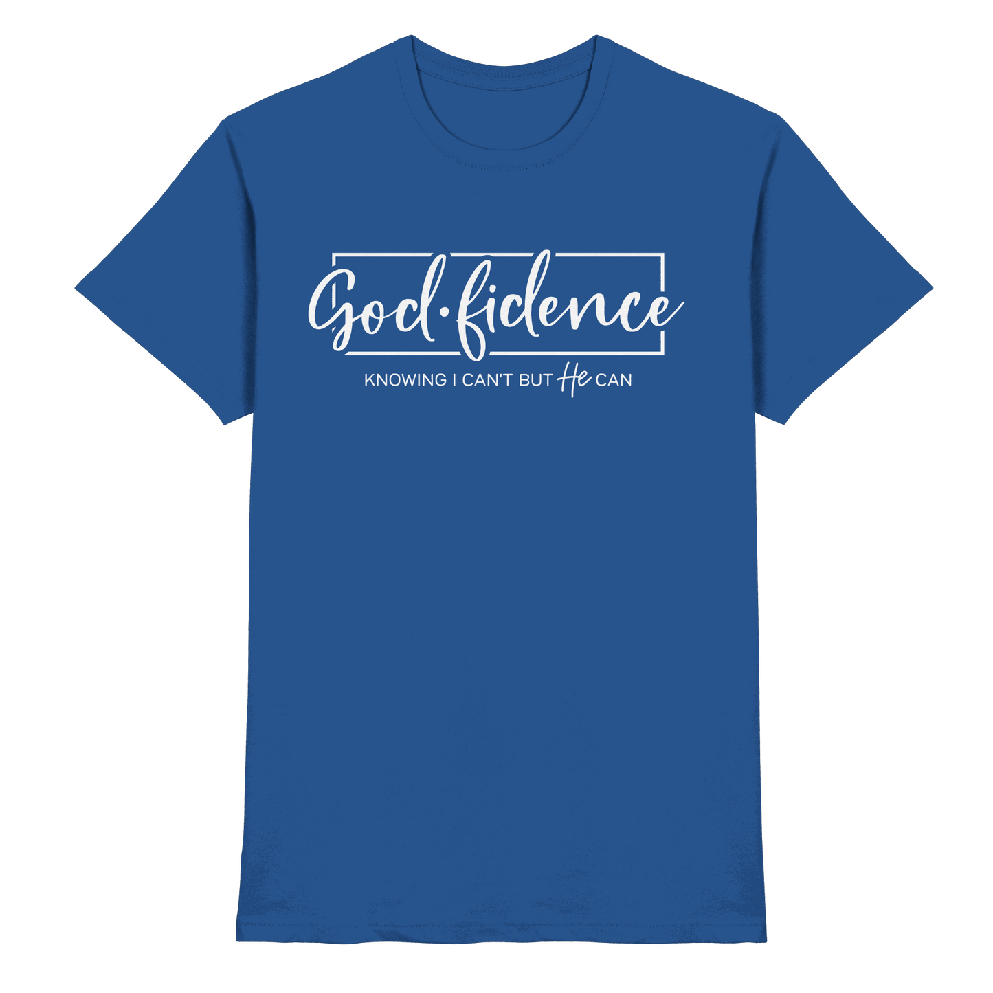 God.fidence – Knowing I can’t but He can | Christliche Kleidung  - Premium Shirt