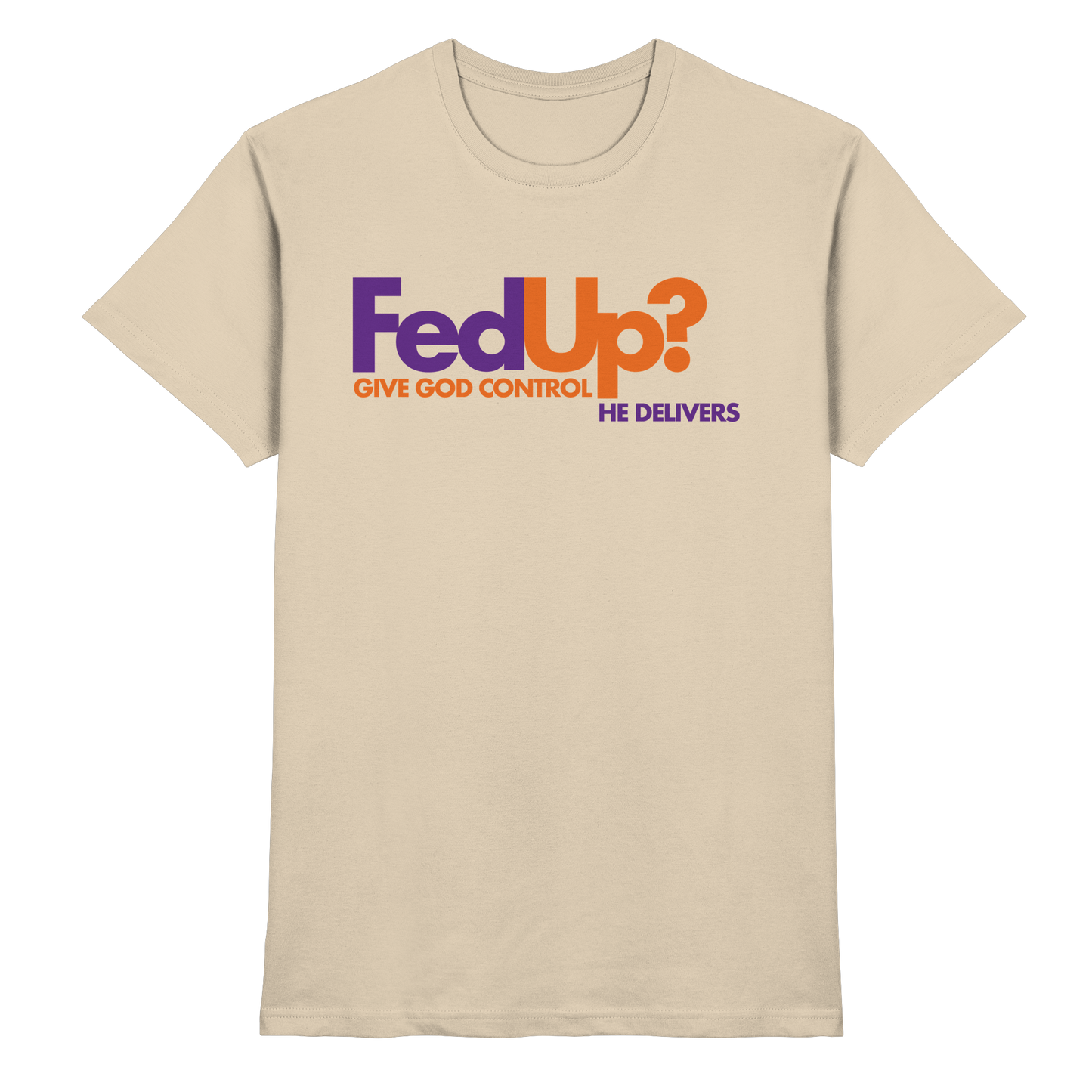 Fed Up? Give God Control – He Delivers | Psalm 34,19 Christliches Statement Design - Premium Shirt