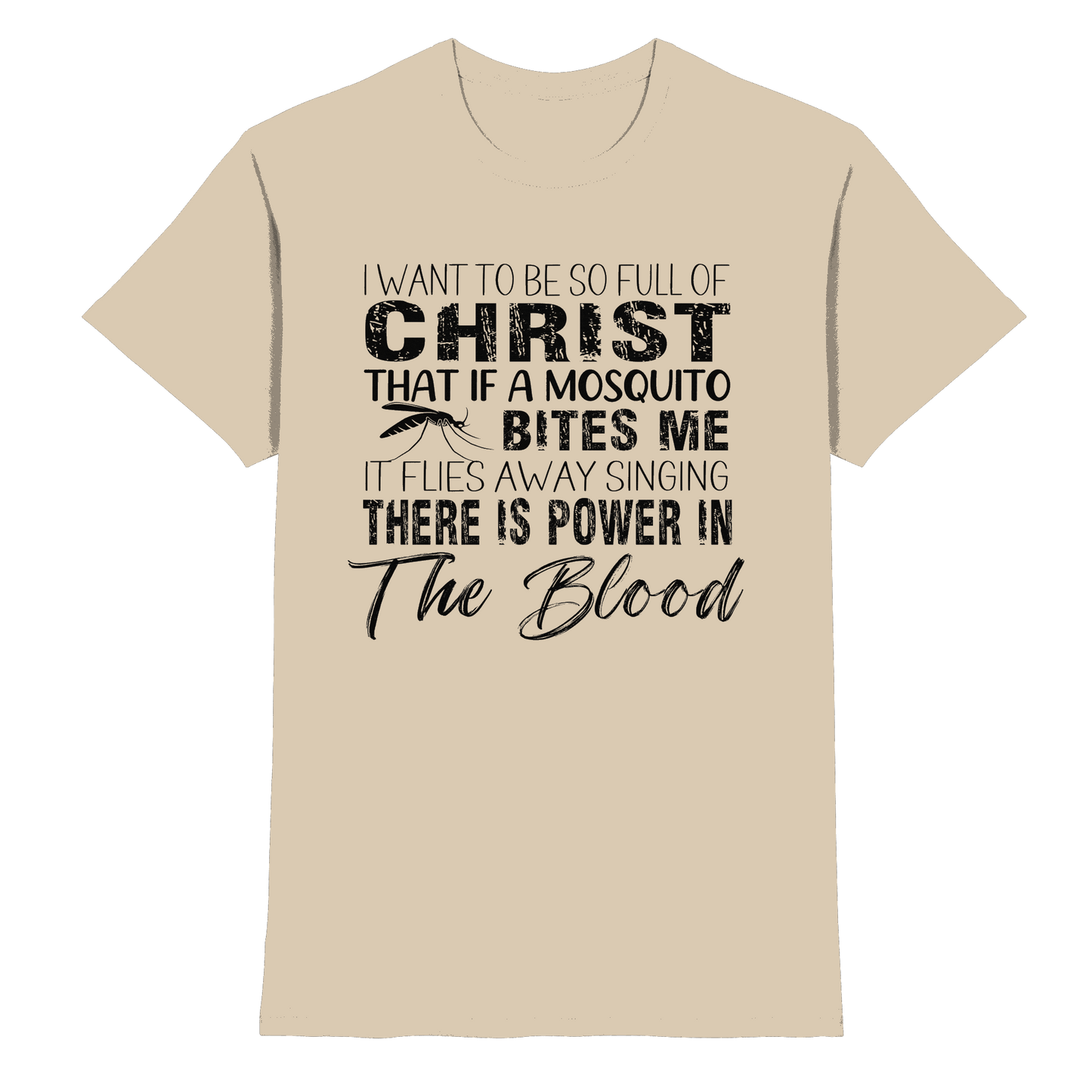 I Want to Be So Full of Christ – Mosquito | Christian Statement Print - Premium Shirt