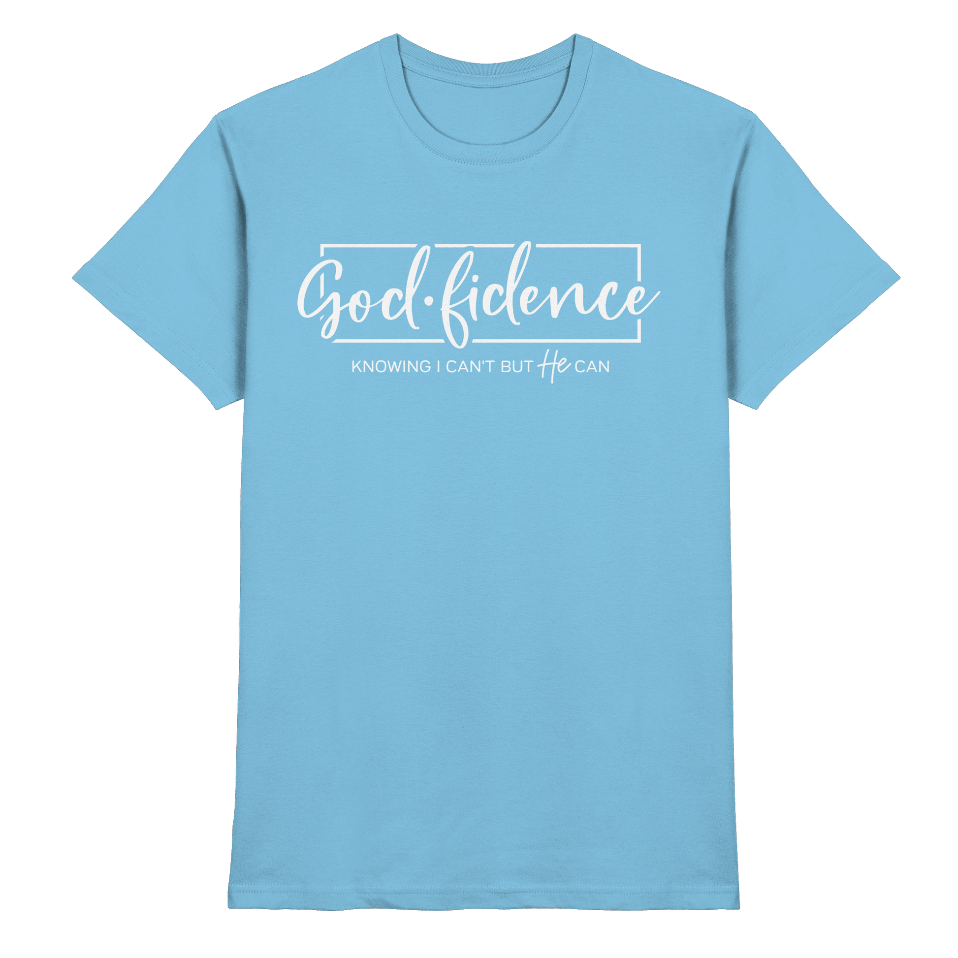 God.fidence – Knowing I can’t but He can | Christliche Kleidung  - Premium Shirt