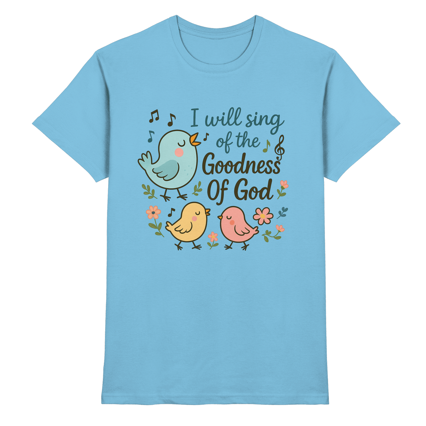 I will sing of the goodness of God | Christliche Produkte - Premium Shirt