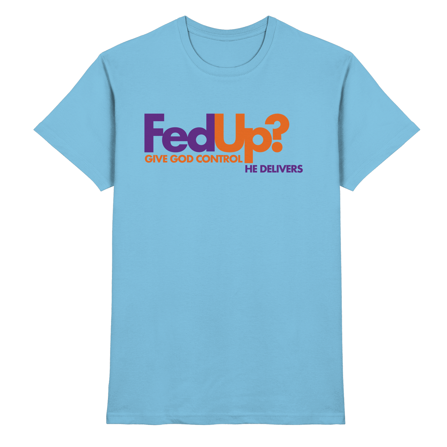 Fed Up? Give God Control – He Delivers | Psalm 34,19 Christliches Statement Design - Premium Shirt