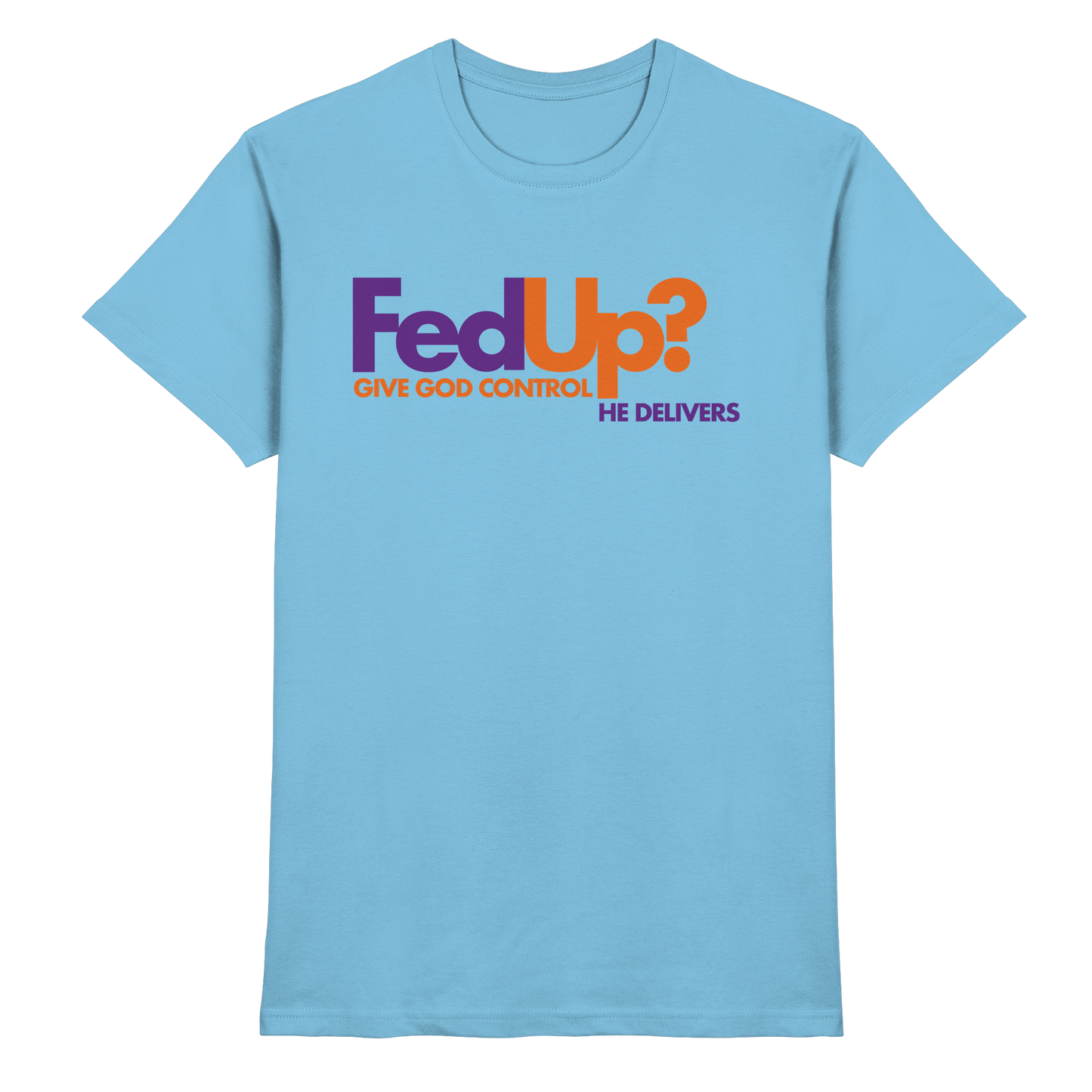 Fed Up? Give God Control – He Delivers | Psalm 34,19 Christliches Statement Design - Premium Shirt