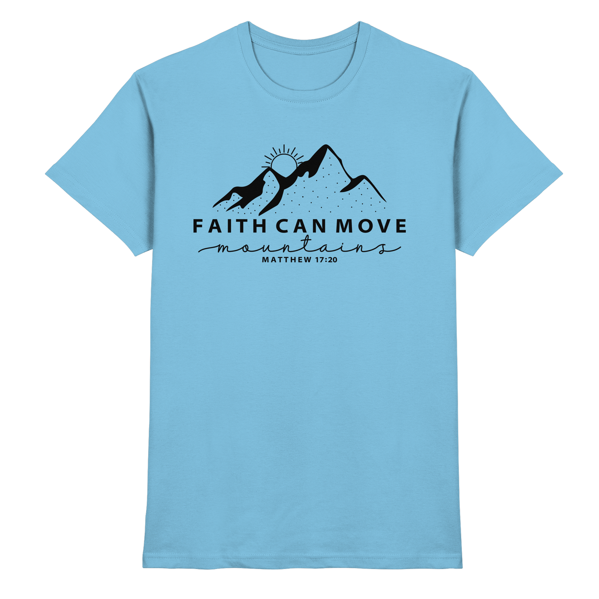 Faith Can Move Mountains – Schlichter christlicher Berg-Print | Christian Statement - Premium Shirt