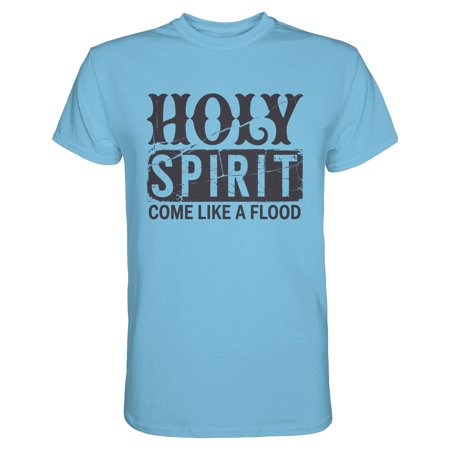 Holy Spirit, Come Like a Flood – Erfüllt von Gottes Gegenwart | Christliches Geschenk - Premium Shirt