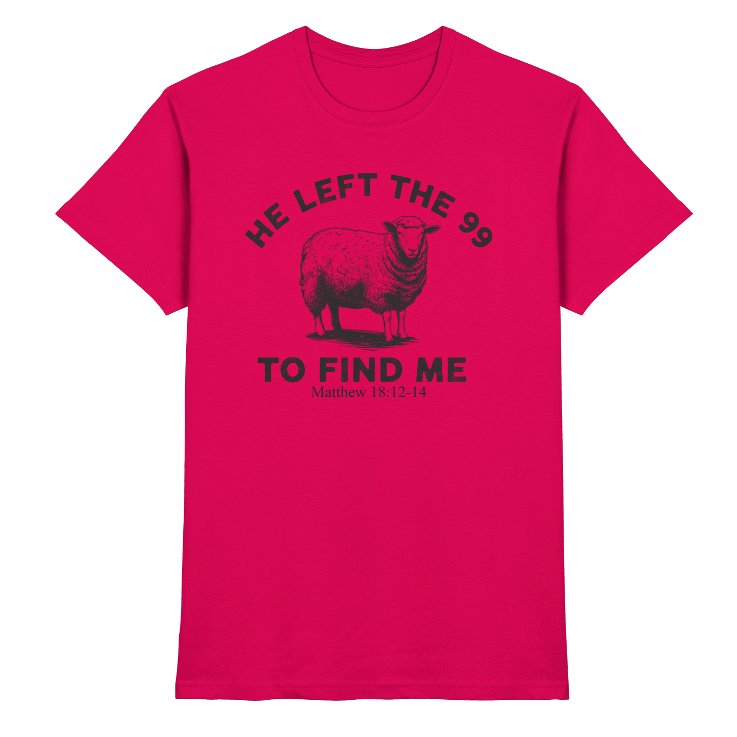 He Left the 99 to Find Me | Persönliches Glaubensbekenntnis - Premium Shirt