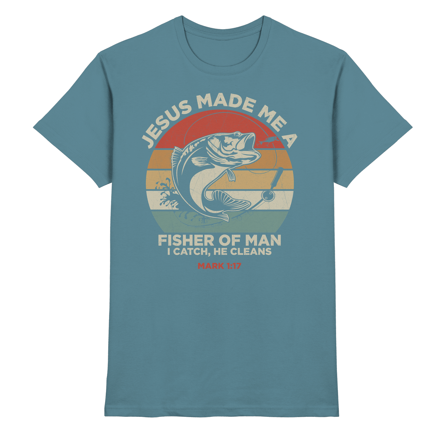 Jesus Made Me a Fisher of Men – I Catch, He Cleans | Christliches Design inspiriert von Matthäus 4:19 - Premium Shirt