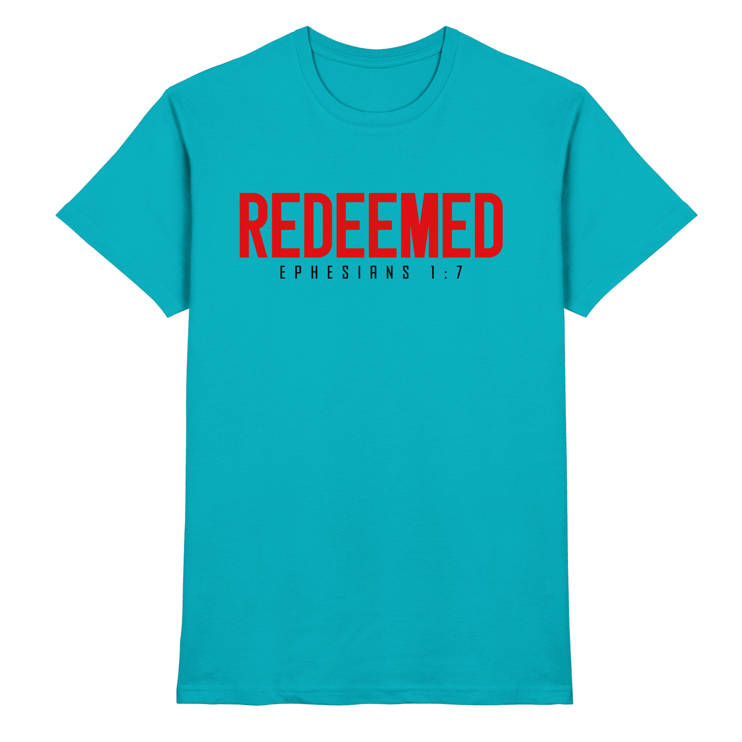 Redeemed – Ephesians 1:7 – Erlöst durch sein Blut | Christliche Produkte - Premium Shirt