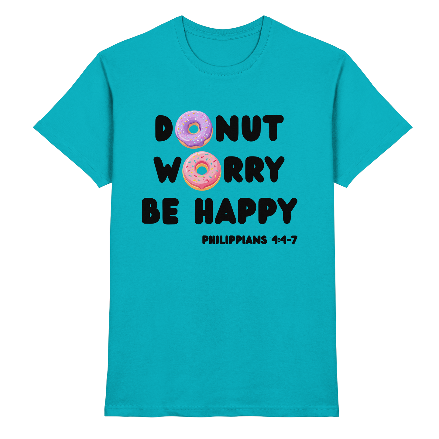 Donut Worry, Be Happy – Philipper 4,4–7 | Christliches Donut Design - Premium Shirt