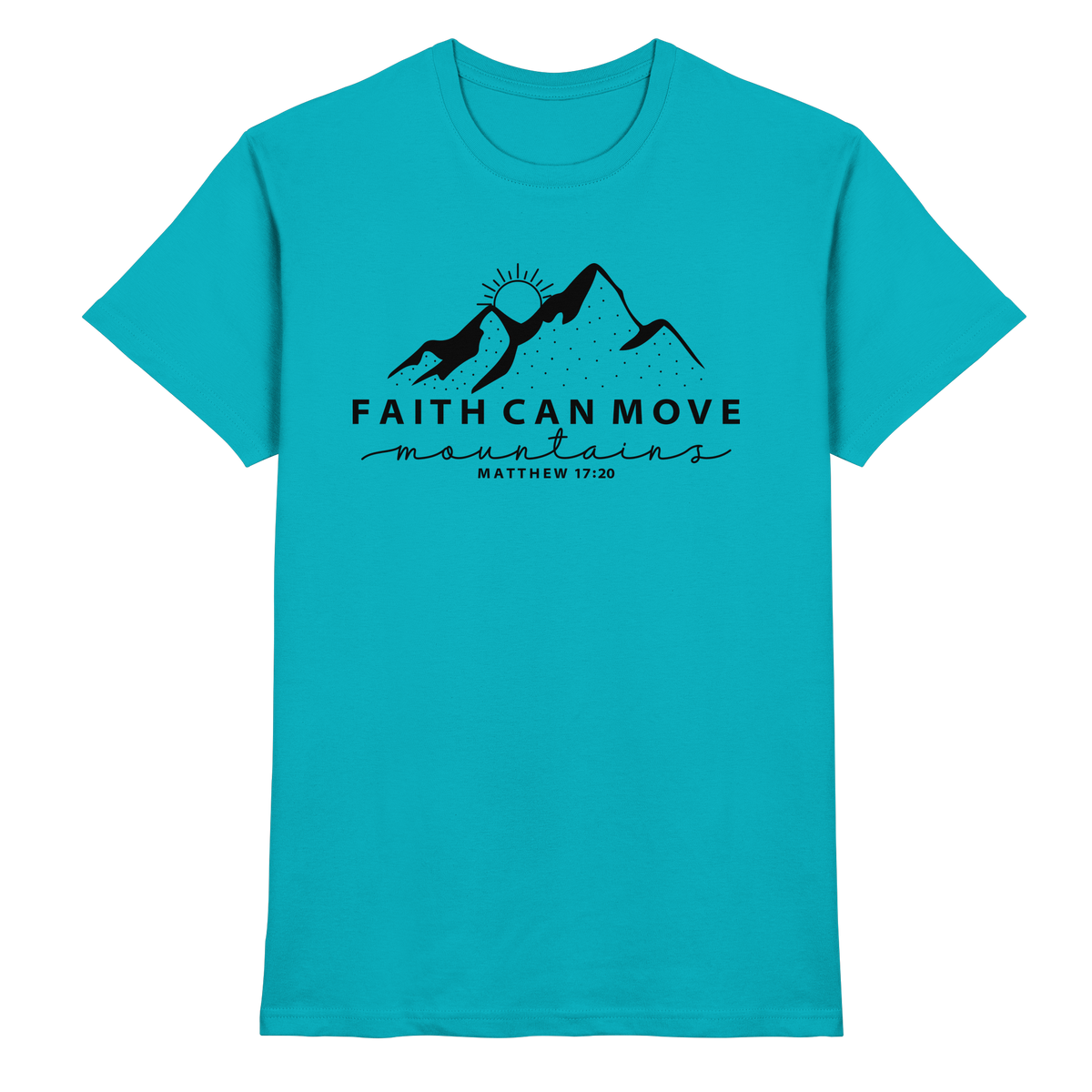 Faith Can Move Mountains – Schlichter christlicher Berg-Print | Christian Statement - Premium Shirt