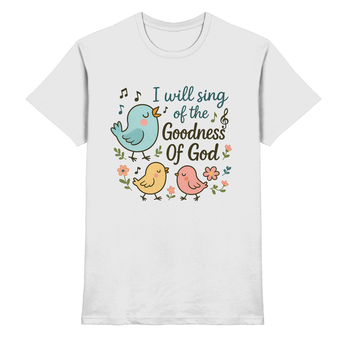 I will sing of the goodness of God | Christliche Produkte - Premium Shirt