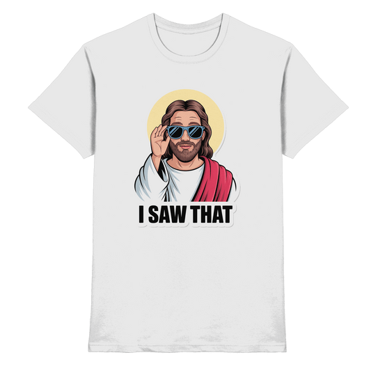 I Saw That – Jesus mit Sonnenbrille | Christliche Produkte - Premium Shirt