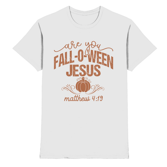 Are you FALL O WEEN Jesus? – Matthew 4:19 | Christliche Halloween Produkte - Premium Shirt