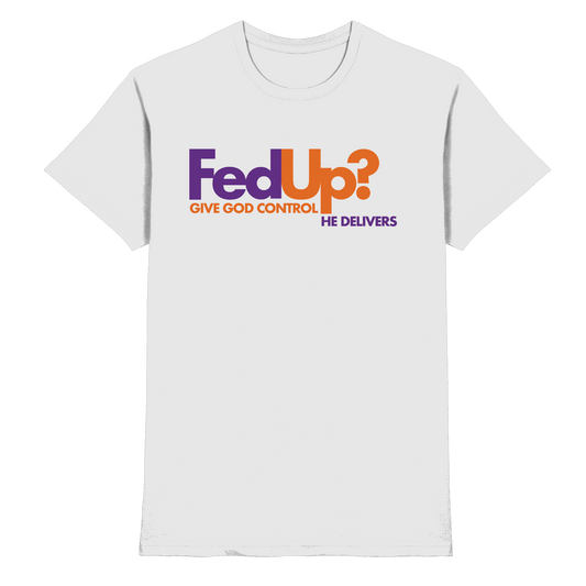 Fed Up? Give God Control – He Delivers | Psalm 34,19 Christliches Statement Design - Premium Shirt