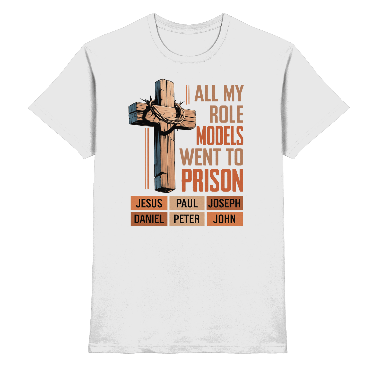 All My Role Models Went to Prison  | Christliches Design - Premium Shirt
