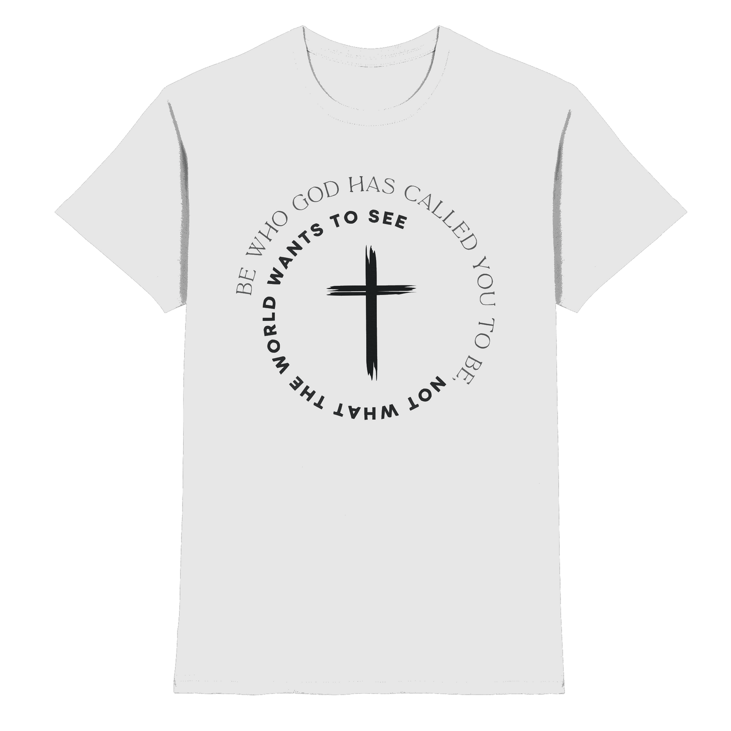 Be Who God Called You To Be – Cross Statement Design - Premium Shirt