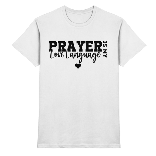 Prayer Is My Love Language – Christliche Kleidung mit Statement - Premium Shirt