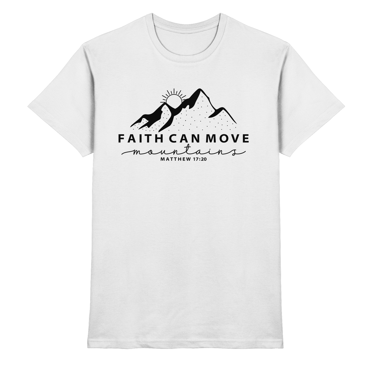 Faith Can Move Mountains – Schlichter christlicher Berg-Print | Christian Statement - Premium Shirt