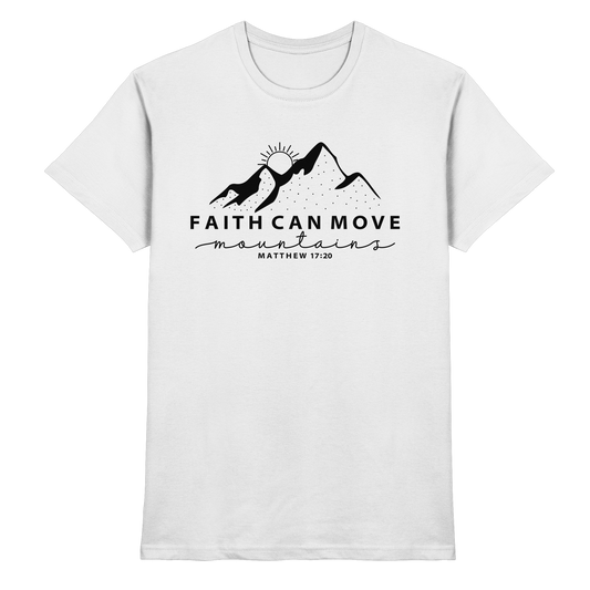 Faith Can Move Mountains – Schlichter christlicher Berg-Print | Christian Statement - Premium Shirt