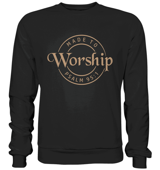 Made to Worship - Psalm 95:1 - Premium Sweatshirt