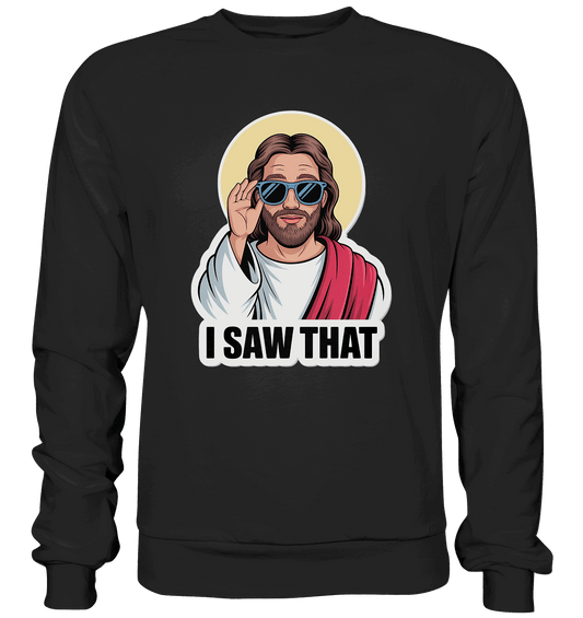 I Saw That – Jesus mit Sonnenbrille | Christliche Produkte - Premium Sweatshirt