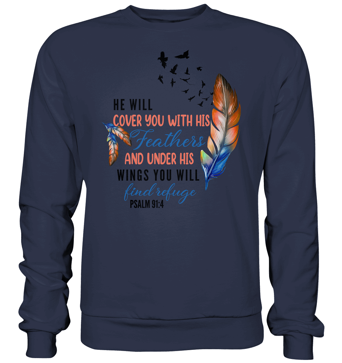 Psalm 91:4 - He will cover you with his Feathers - Premium Sweatshirt