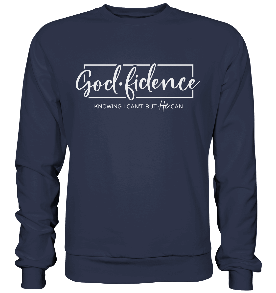 God.fidence – Knowing I can’t but He can | Christliche Kleidung  - Premium Sweatshirt