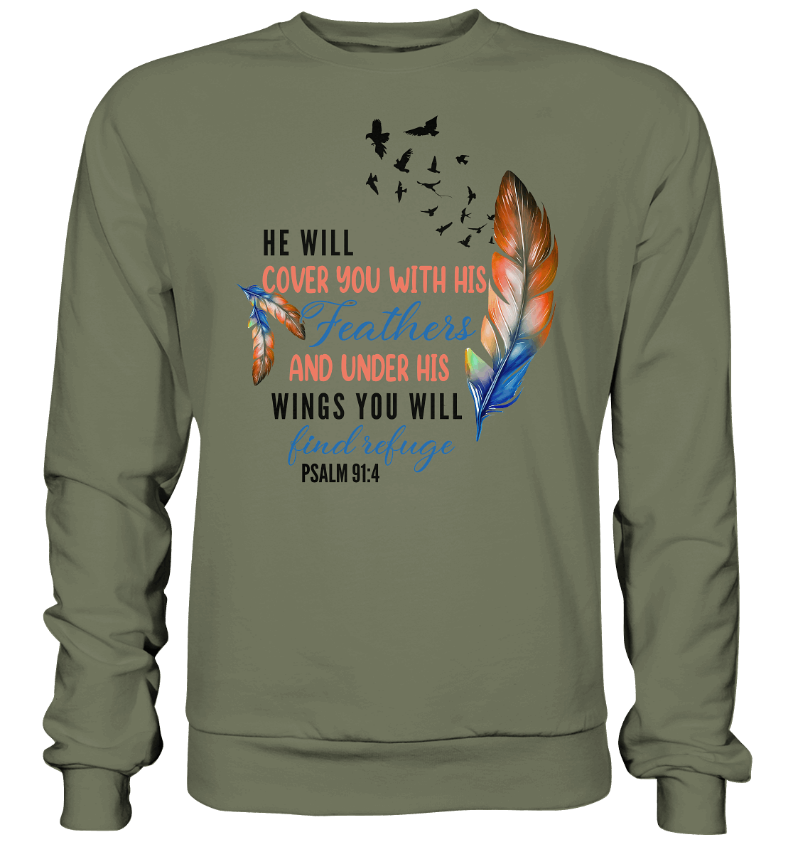 Psalm 91:4 - He will cover you with his Feathers - Premium Sweatshirt