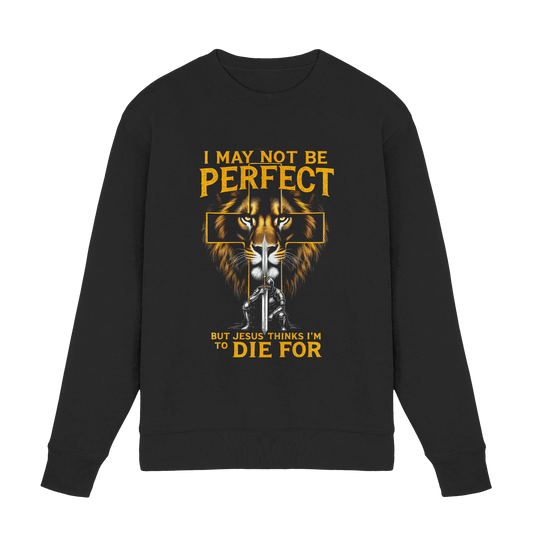 I May Not Be Perfect, But Jesus Thinks I’m to Die For | Christliches Design mit Botschaft der Gnade - Premium Sweatshirt