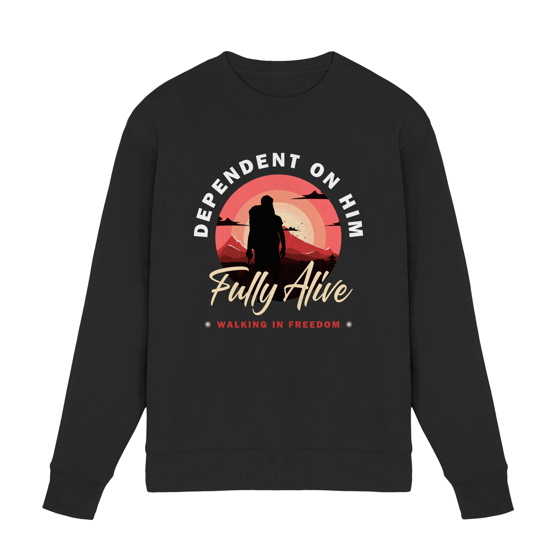Dependent on Him – Fully Alive - Premium Sweatshirt