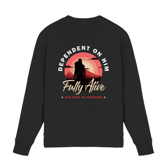 Dependent on Him – Fully Alive - Premium Sweatshirt