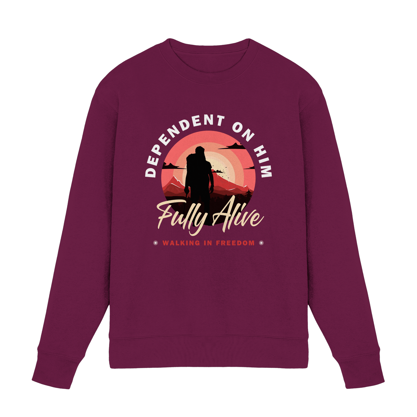 Dependent on Him – Fully Alive - Premium Sweatshirt