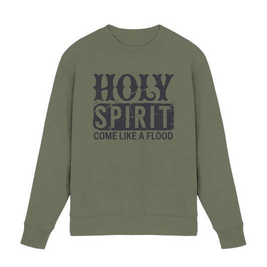 Holy Spirit, Come Like a Flood – Erfüllt von Gottes Gegenwart | Christliches Geschenk - Premium Sweatshirt