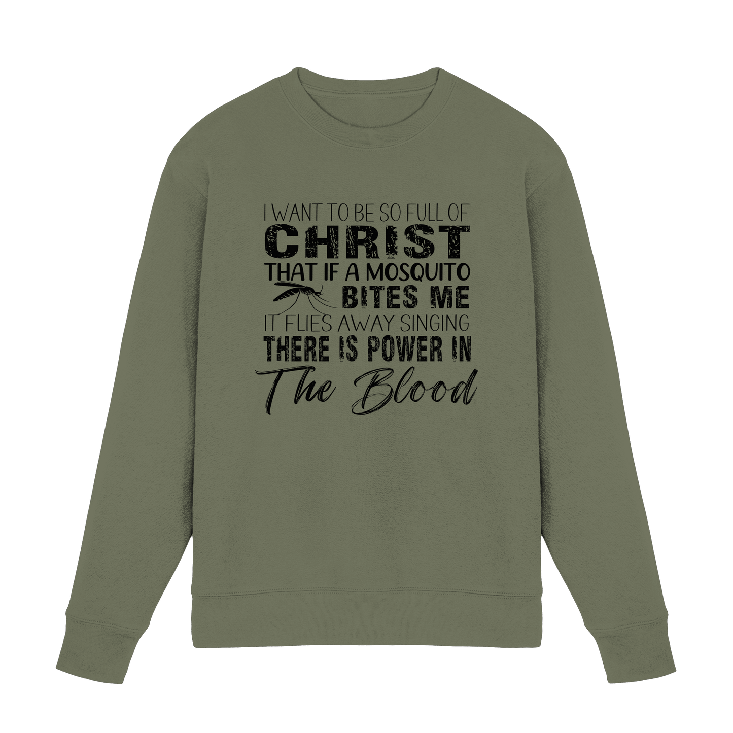 I Want to Be So Full of Christ – Mosquito | Christian Statement Print - Premium Sweatshirt