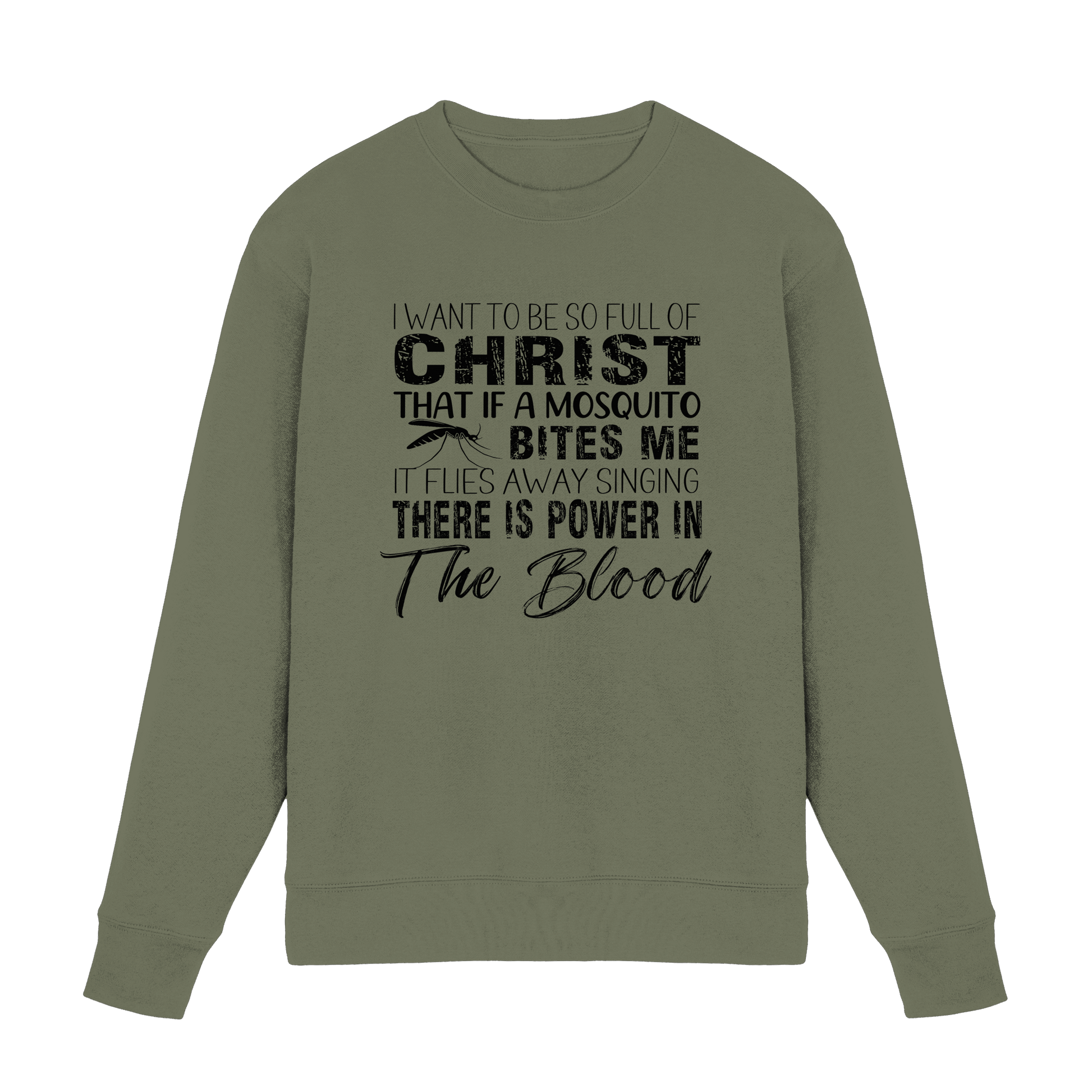 I Want to Be So Full of Christ – Mosquito | Christian Statement Print - Premium Sweatshirt