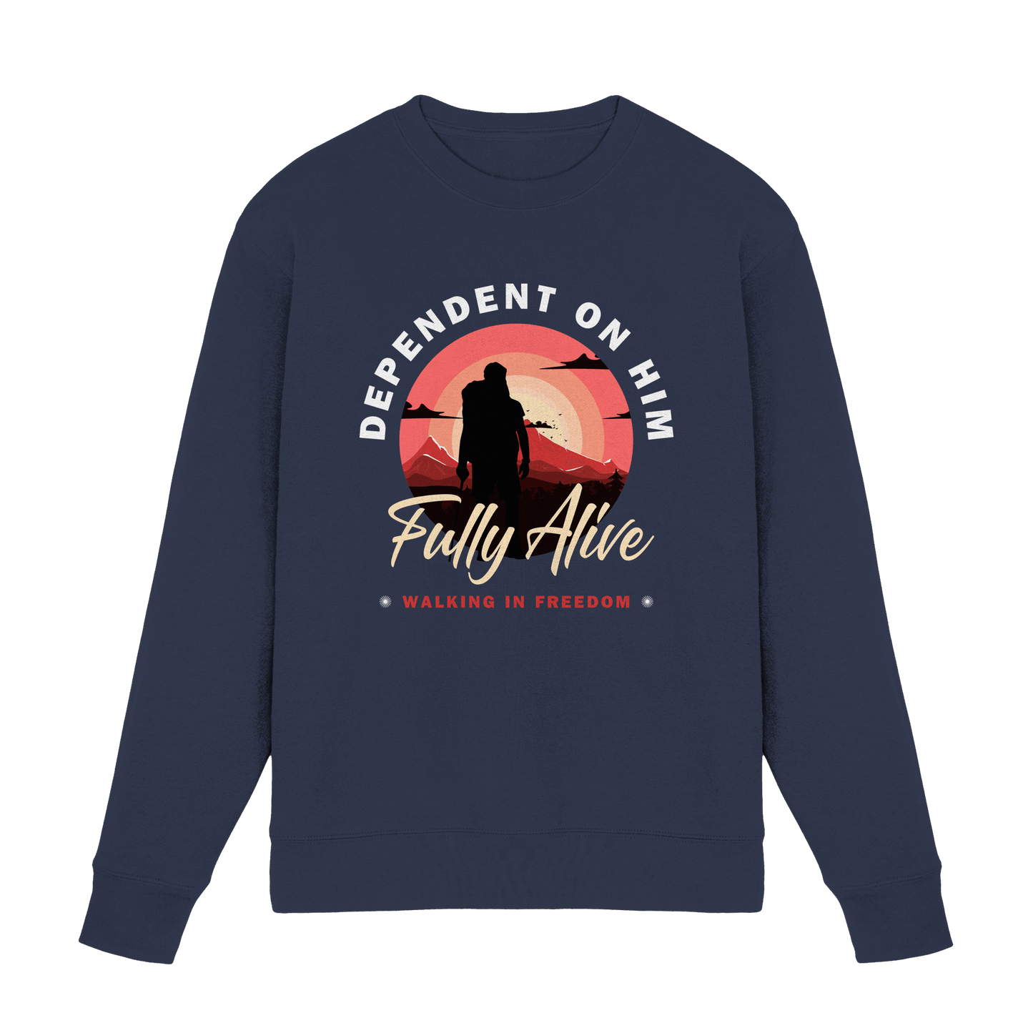 Dependent on Him – Fully Alive - Premium Sweatshirt
