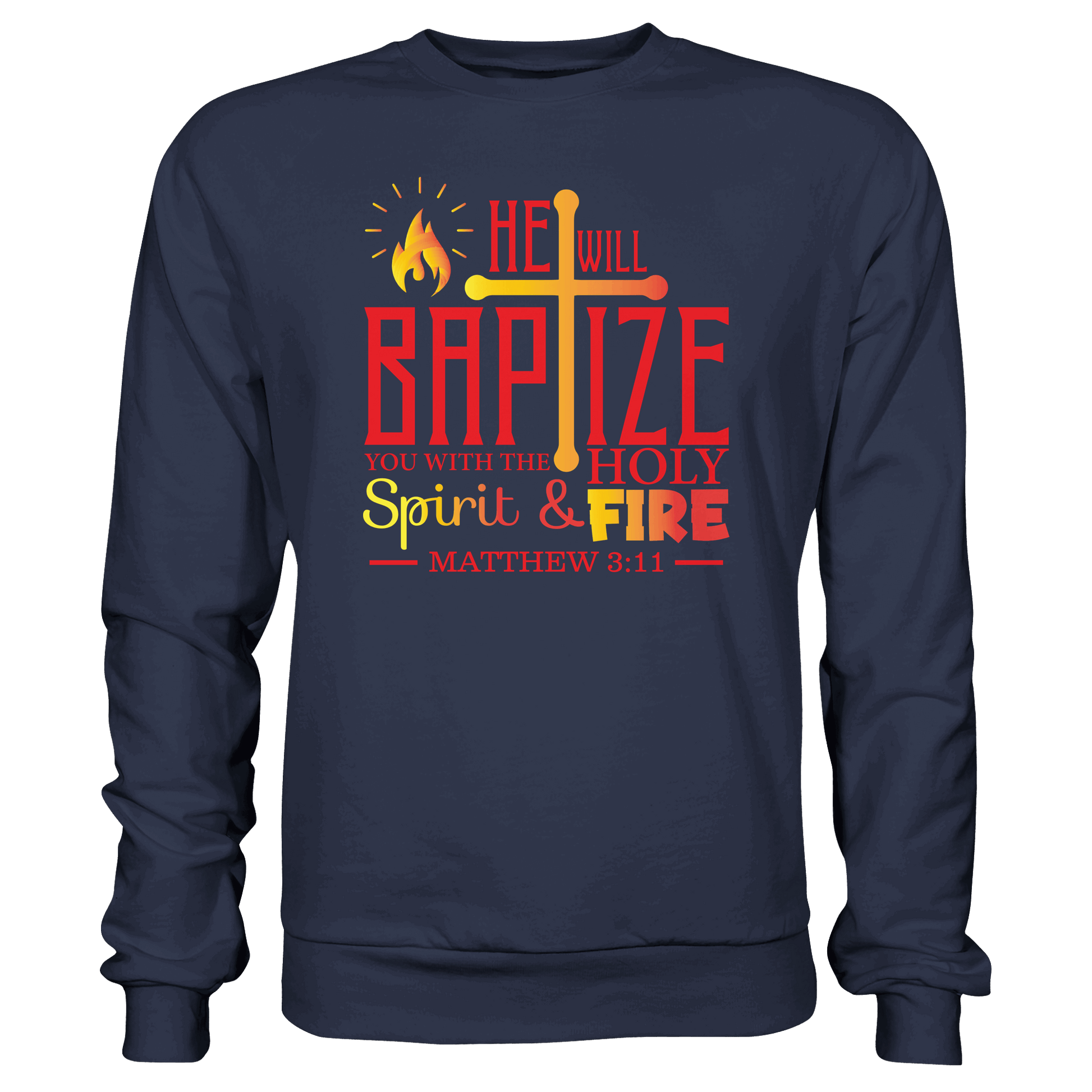 Getauft mit Geist und Feuer – Matthäus 3,11 | Christliches Design - Premium Sweatshirt