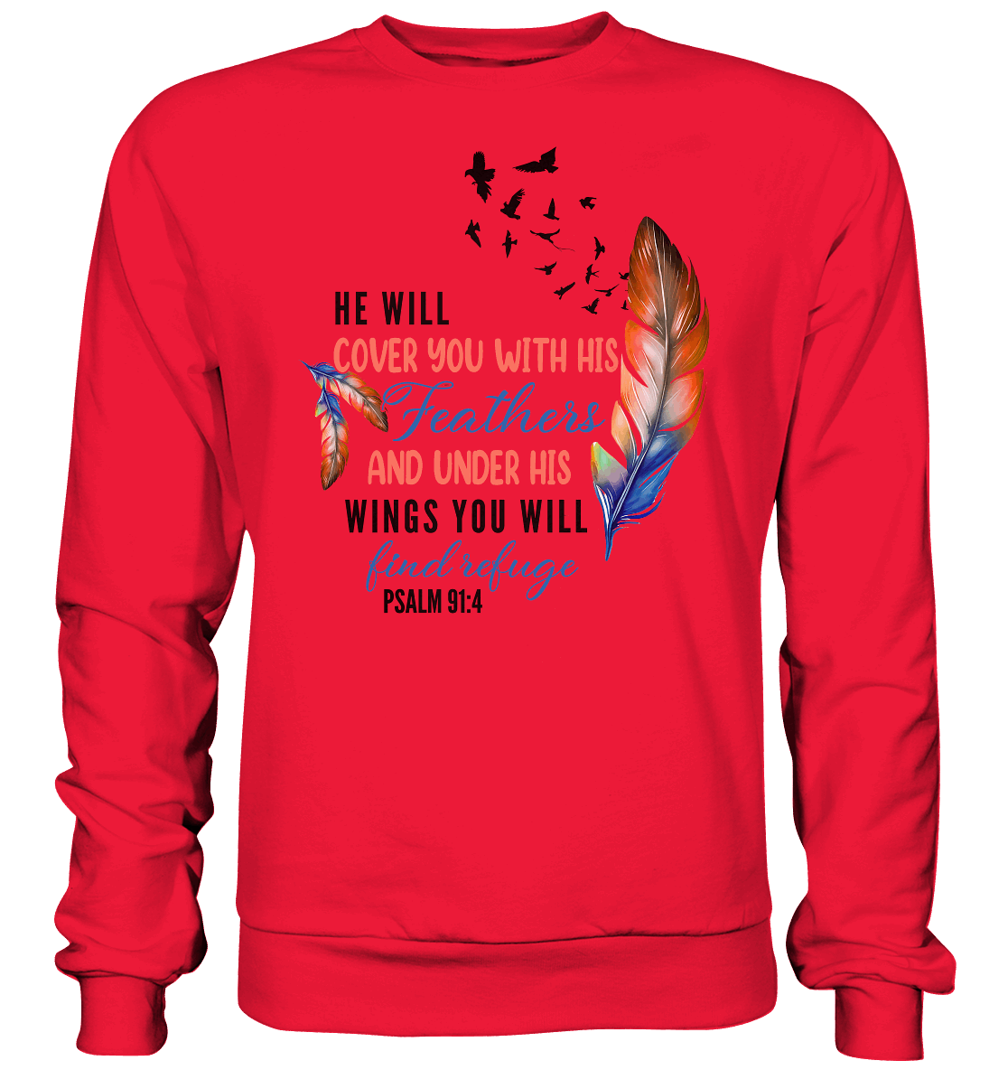Psalm 91:4 - He will cover you with his Feathers - Premium Sweatshirt