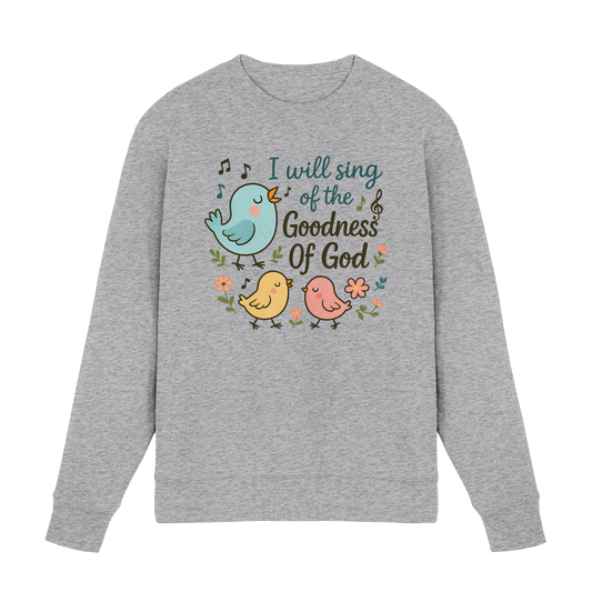 I will sing of the goodness of God | Christliche Produkte - Premium Sweatshirt