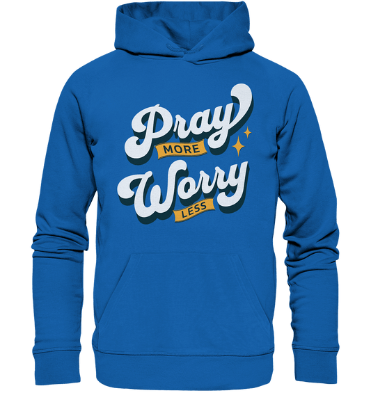 Bete mehr, sorge dich weniger - Premium Unisex Hoodie