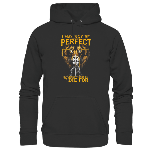 I May Not Be Perfect, But Jesus Thinks I’m to Die For | Christliches Design mit Botschaft der Gnade - Premium Unisex Hoodie