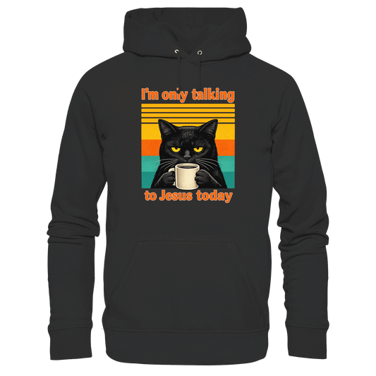 I’m Only Talking to Jesus Today – Grumpy Cat Coffee | Christliches Fun Design - Premium Unisex Hoodie