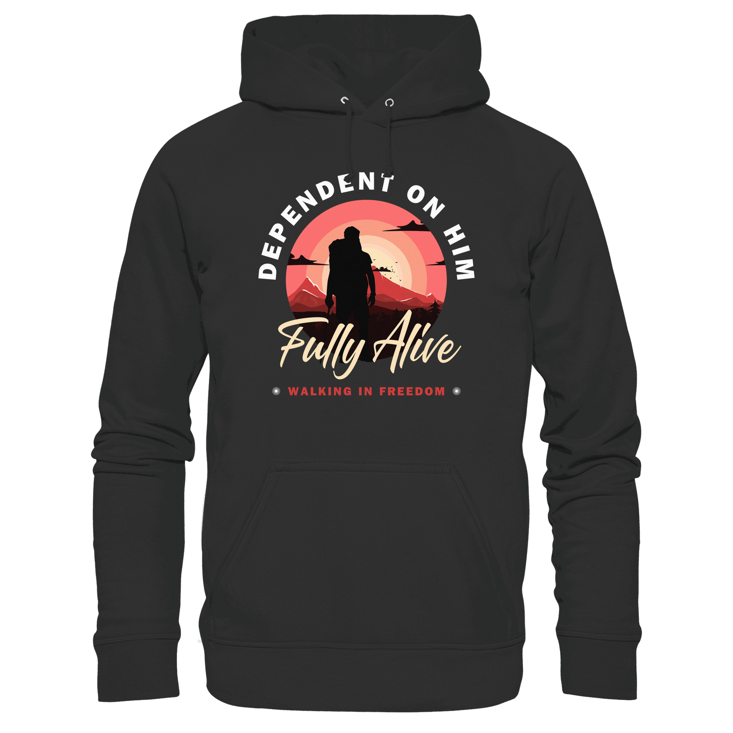 Dependent on Him – Fully Alive - Premium Unisex Hoodie