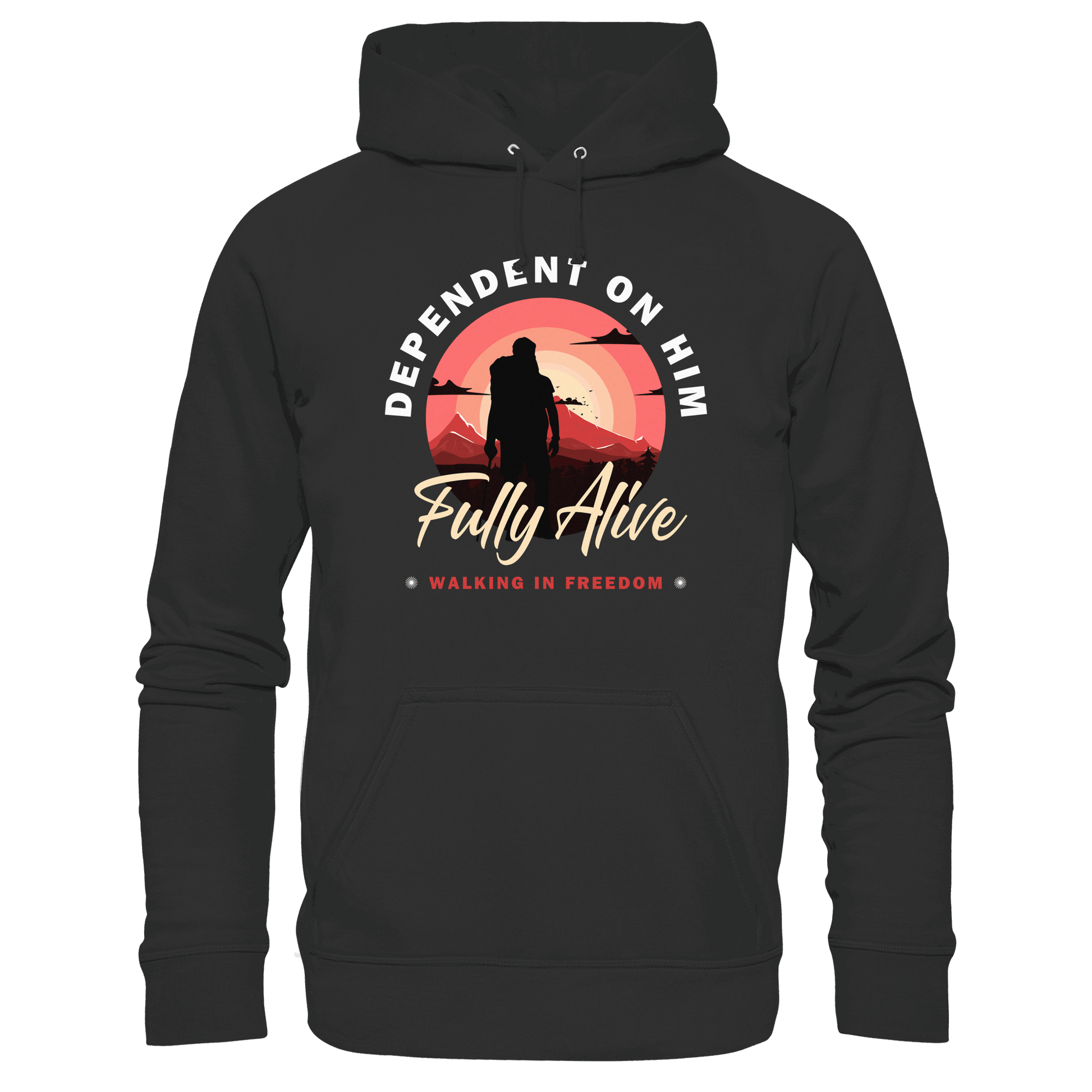 Dependent on Him – Fully Alive - Premium Unisex Hoodie